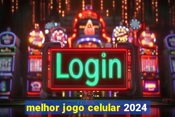 melhor jogo celular 2024