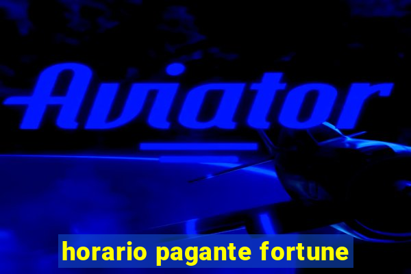 horario pagante fortune