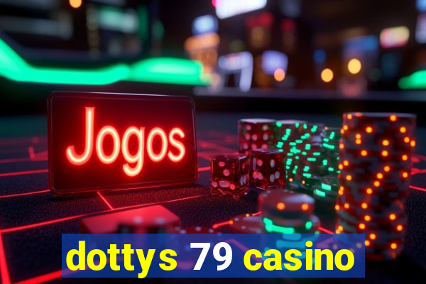 dottys 79 casino