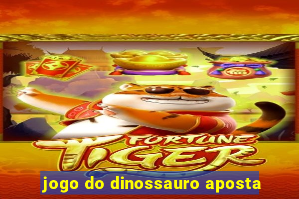 jogo do dinossauro aposta