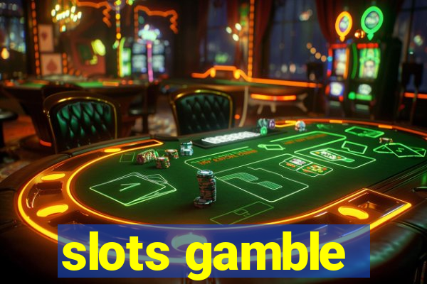 slots gamble