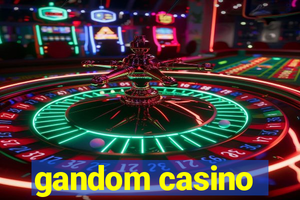 gandom casino