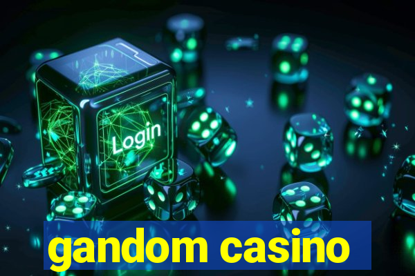 gandom casino