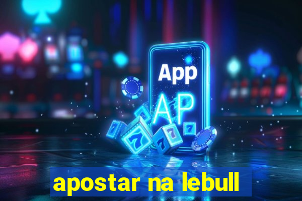 apostar na lebull