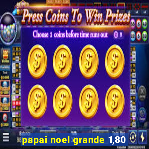 papai noel grande 1,80