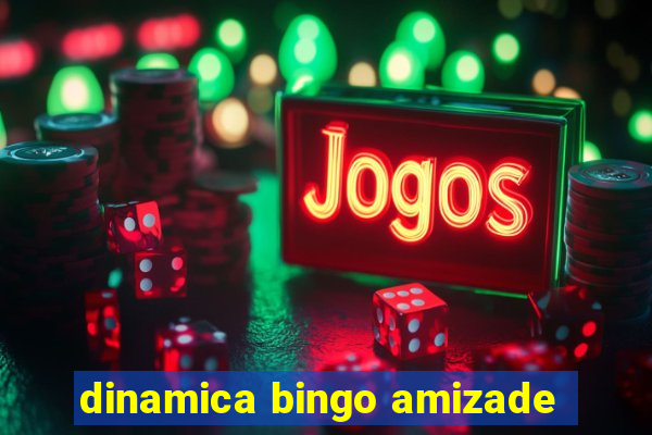 dinamica bingo amizade