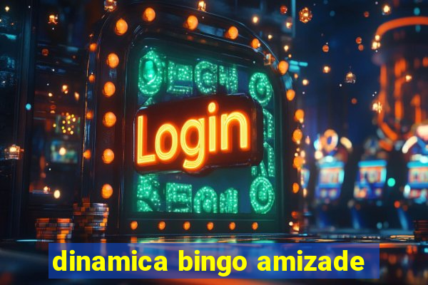 dinamica bingo amizade