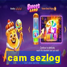 cam sezlog