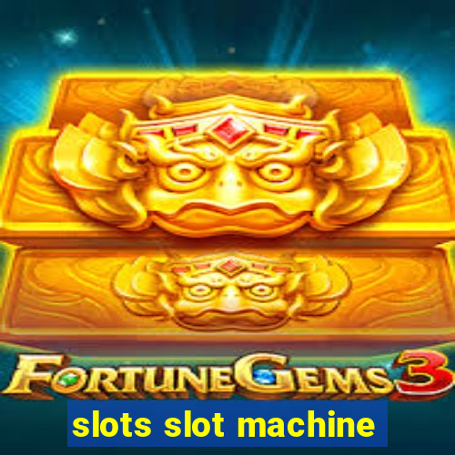 slots slot machine