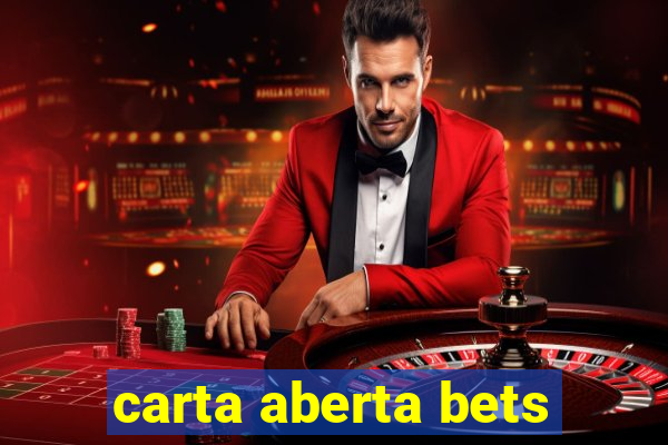 carta aberta bets