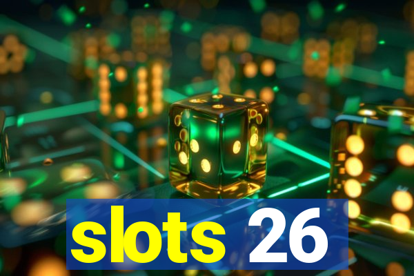 slots 26