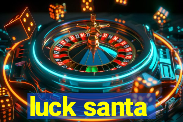 luck santa