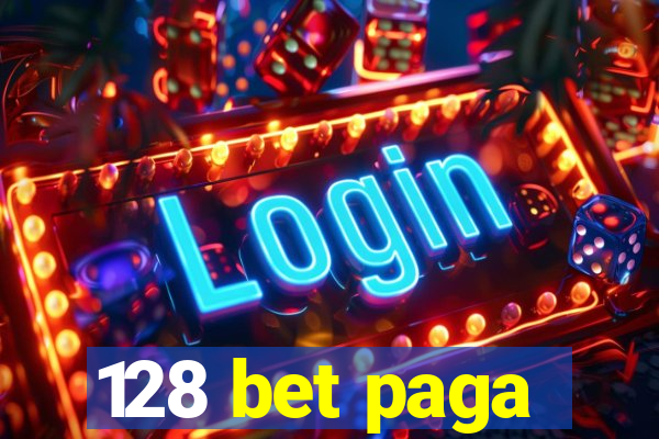 128 bet paga