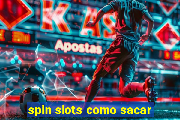 spin slots como sacar