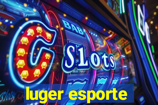 luger esporte