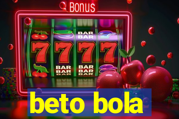 beto bola