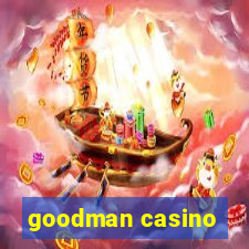 goodman casino