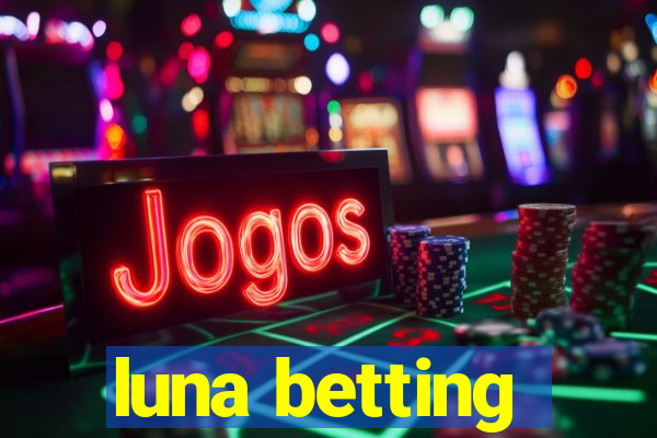 luna betting