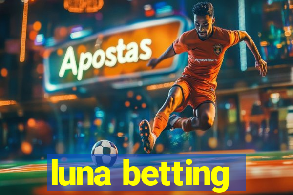 luna betting