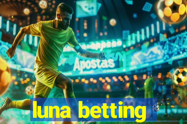 luna betting