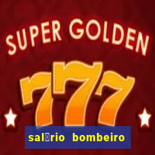 sal谩rio bombeiro militar bahia