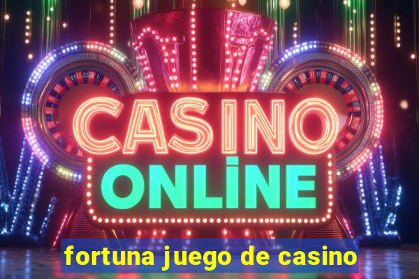 fortuna juego de casino