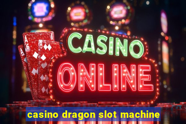 casino dragon slot machine