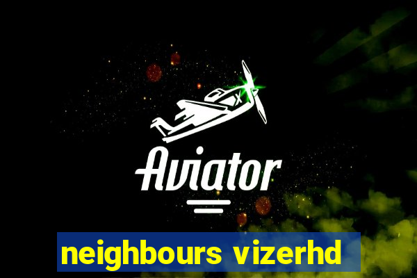 neighbours vizerhd