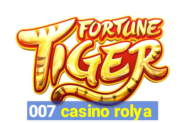 007 casino rolya