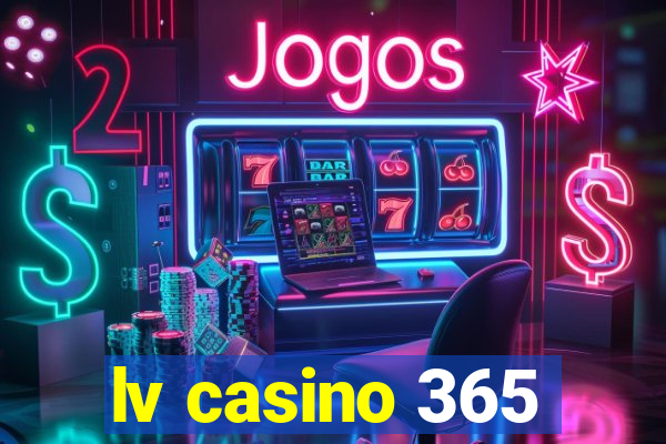 lv casino 365