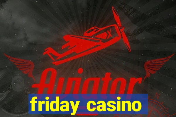 friday casino