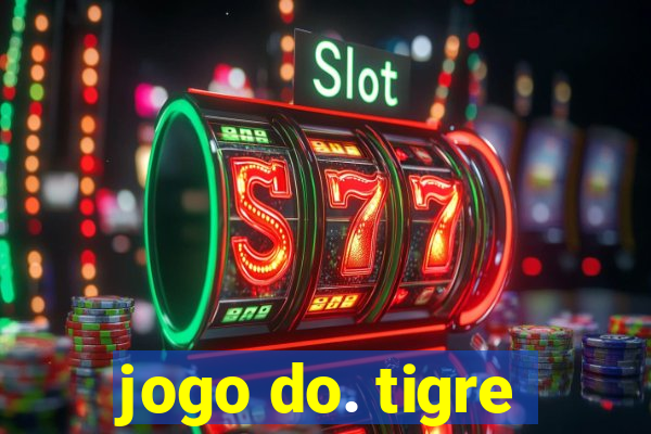 jogo do. tigre