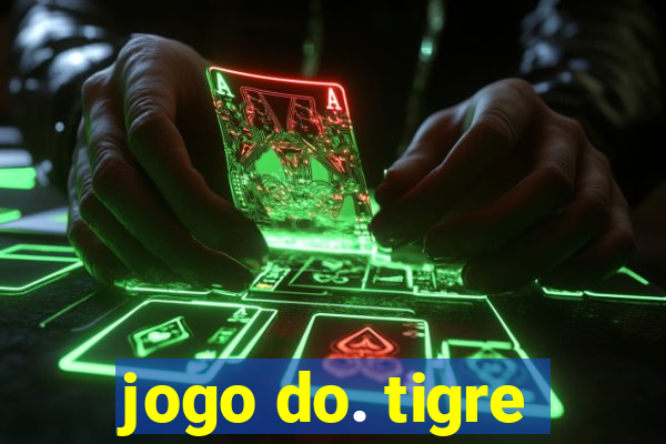 jogo do. tigre