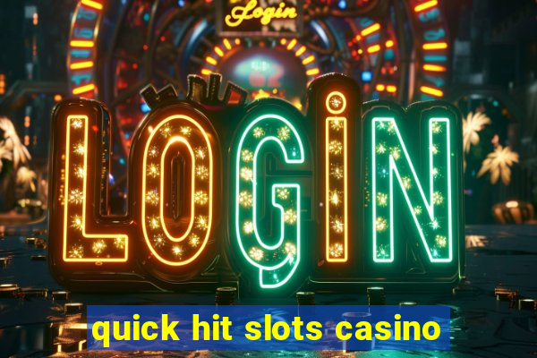 quick hit slots casino