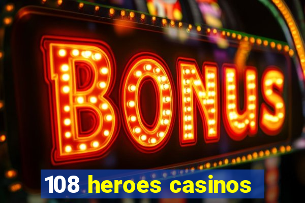 108 heroes casinos