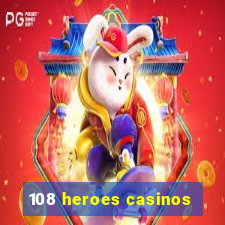 108 heroes casinos