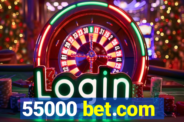 55000 bet.com