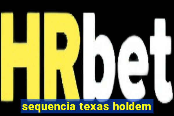 sequencia texas holdem