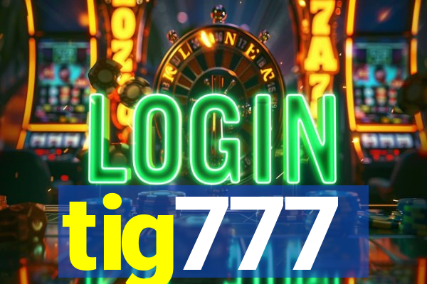 tig777