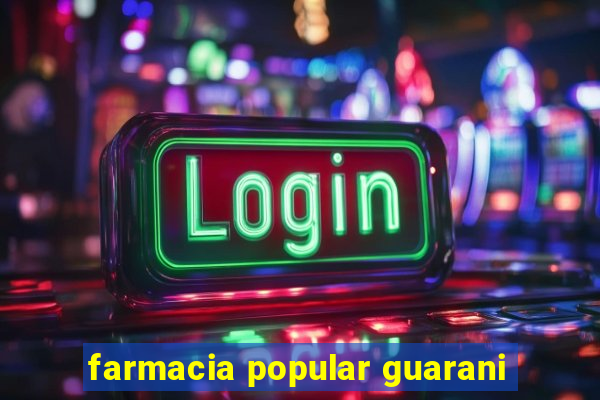 farmacia popular guarani