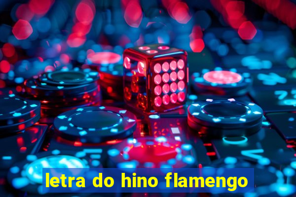 letra do hino flamengo