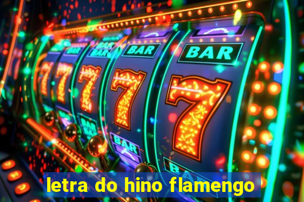 letra do hino flamengo