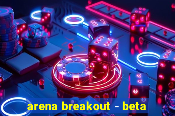 arena breakout - beta