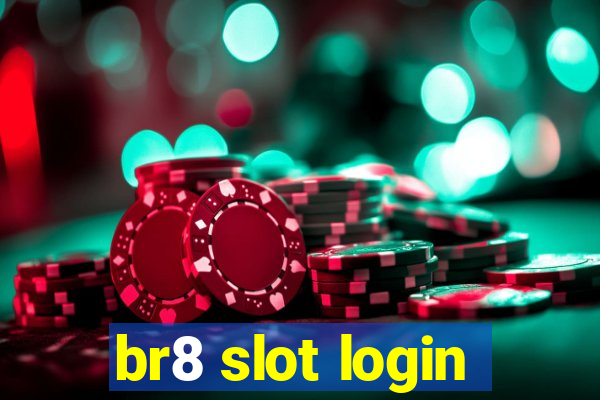 br8 slot login