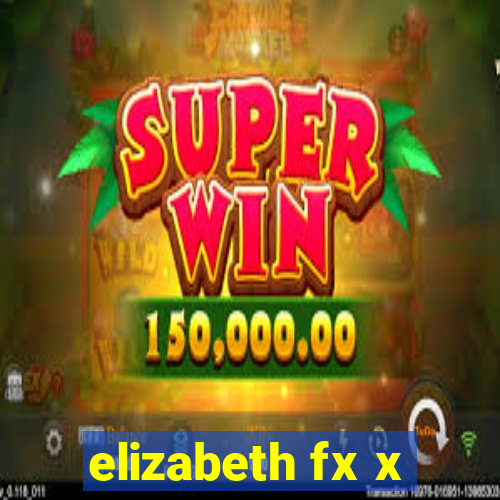 elizabeth fx x