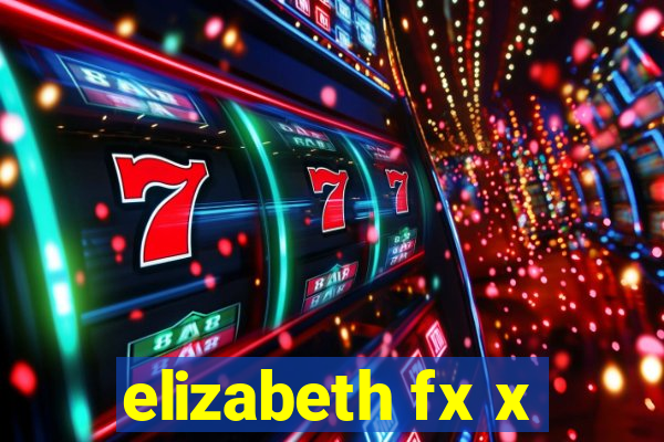 elizabeth fx x