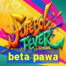 beta pawa