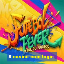 8 casino com login