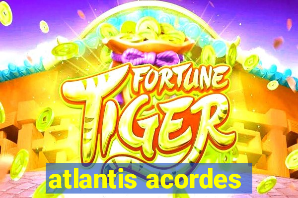 atlantis acordes