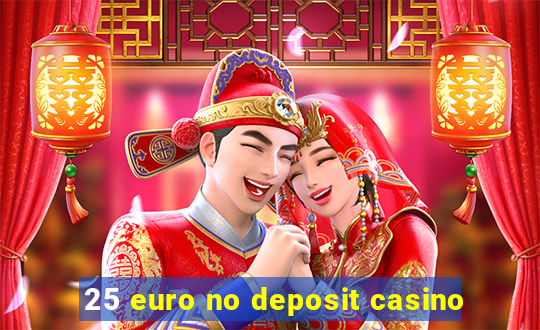 25 euro no deposit casino